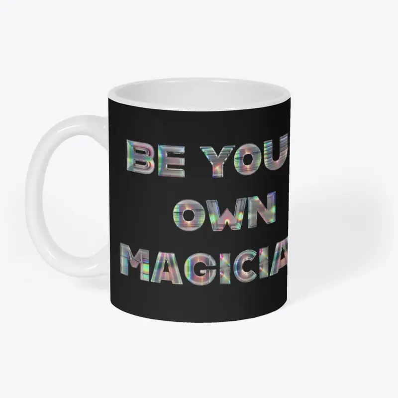 BE YOUR OWN MAGICIAN!